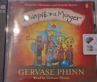 A Wayne in a Manger written by Gervase Phinn performed by Gervase Phinn on Audio CD (Unabridged)